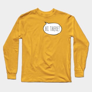 Cheerful HI THERE! with white speech bubble on yellow Long Sleeve T-Shirt